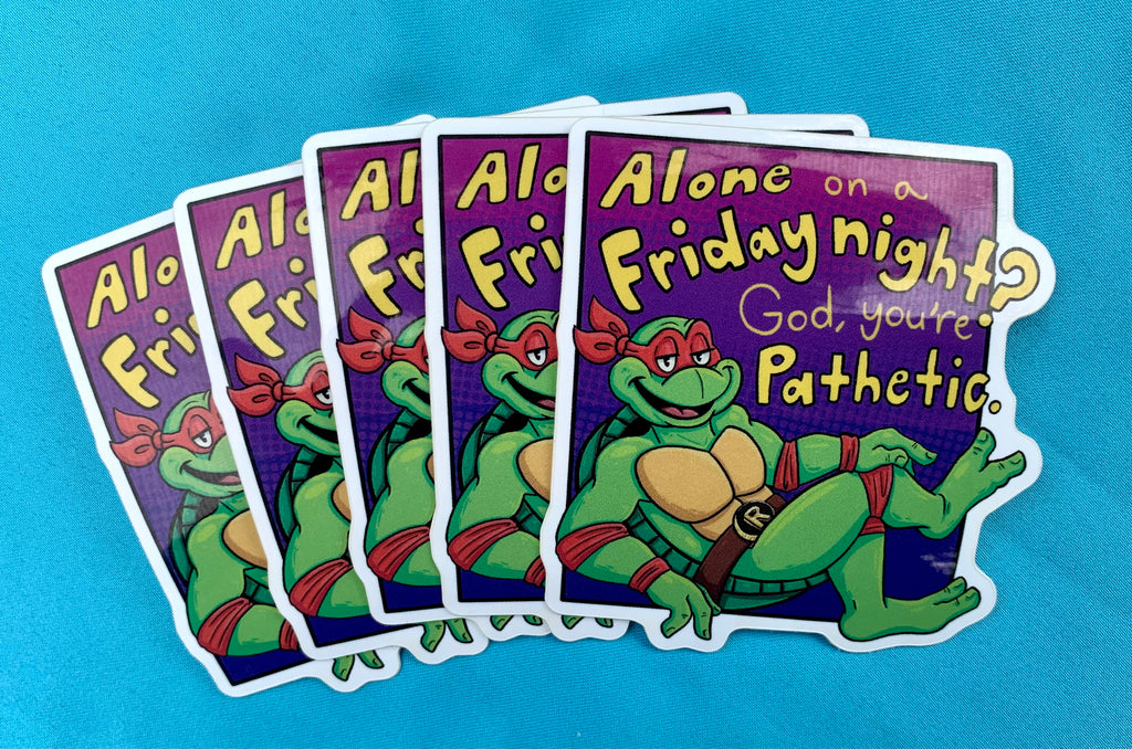 “Alone on a Friday Night?” Sticker