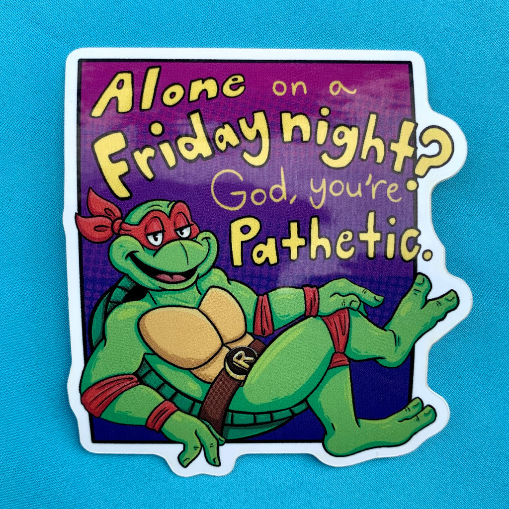 “Alone on a Friday Night?” Sticker