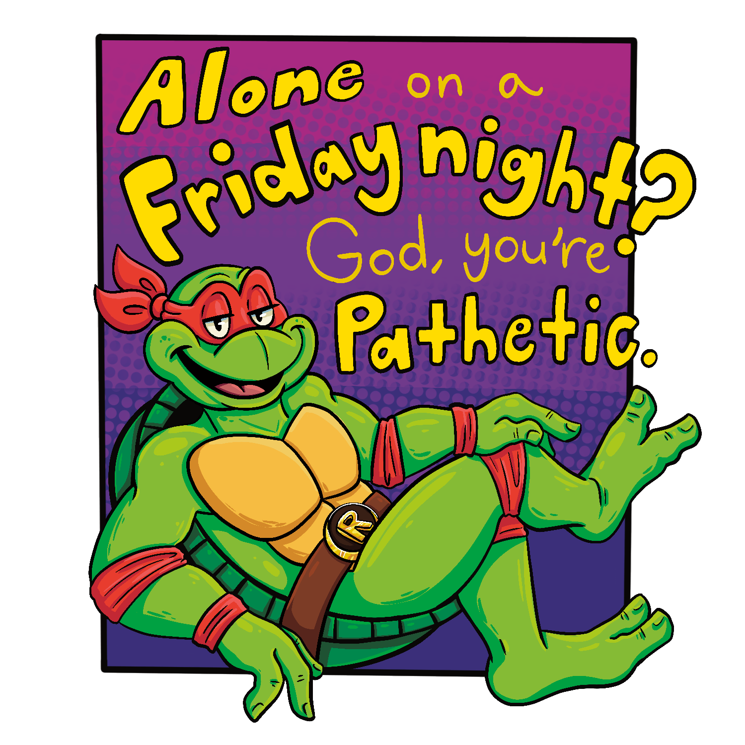“Alone on a Friday Night?” Sticker